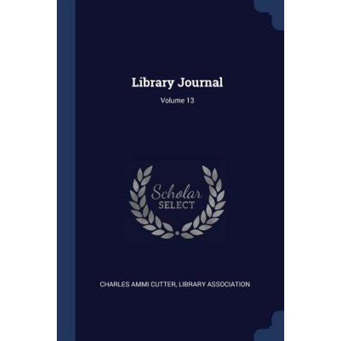 Library Journal; Volume 13 Paperback, Sagwan Press