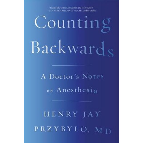 Counting Backwards: A Doctor''s Notes on Anesthesia Paperback, W. W. Norton & Company