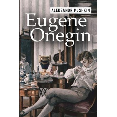 Eugene Onegin: A Romance of Russian Life in Verse Paperback, Createspace Independent Publishing Platform