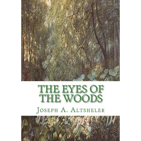 The Eyes of the Woods: A Story of the Ancient Wilderness Paperback, Createspace