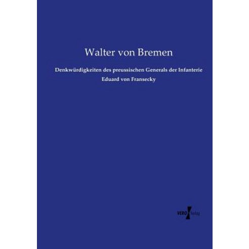 Denkwurdigkeiten Des Preussischen Generals Der Infanterie Eduard Von Fransecky Paperback, Vero Verlag