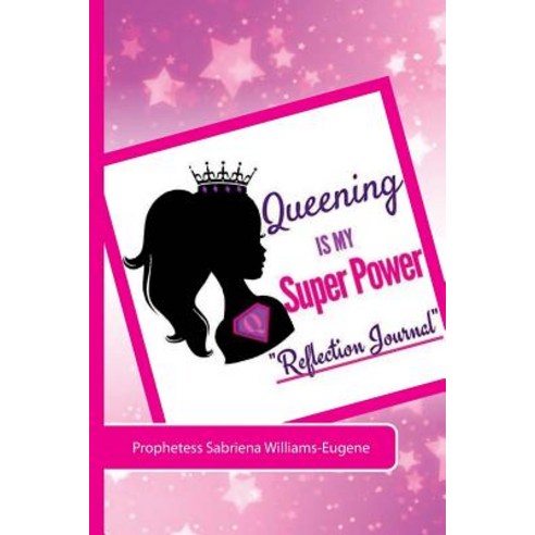 Queening Is My Super Power Reflection Journal Paperback, Createspace ...