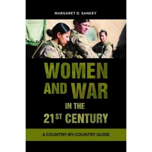 Women and War in the 21st Century: A Country-By-Country Guide Hardcover, ABC-CLIO