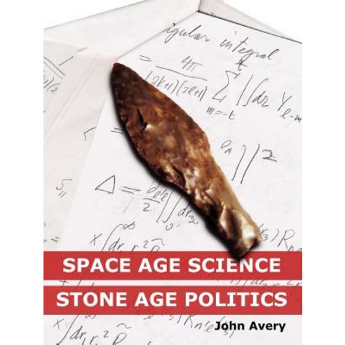 Space-Age Science and Stone-Age Politics Paperback, Lulu.com