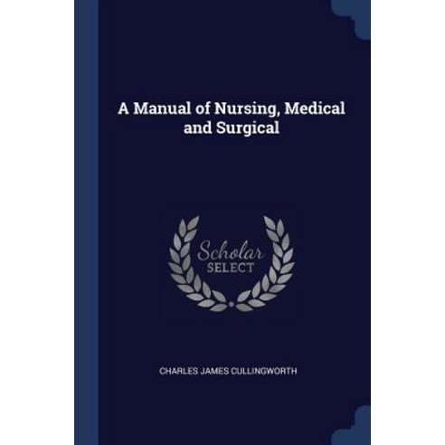 A Manual of Nursing Medical and Surgical Paperback, Sagwan Press
