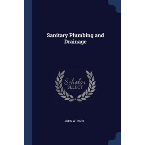 Sanitary Plumbing and Drainage Paperback, Sagwan Press