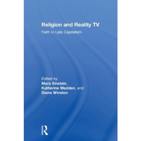 Religion and Reality TV: Faith in Late Capitalism Hardcover, Routledge