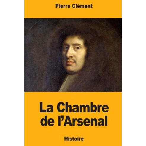 La Chambre de L''Arsenal Paperback, Createspace Independent Publishing Platform
