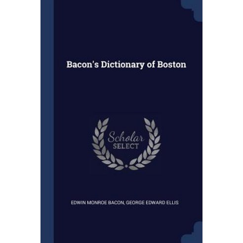 Bacon''s Dictionary of Boston Paperback, Sagwan Press