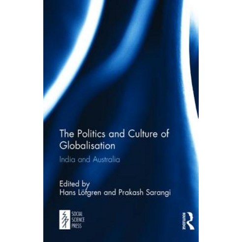 The Politics and Culture of Globalisation: India and Australia Hardcover, Routledge