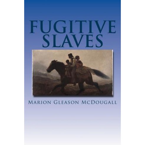 Fugitive Slaves Paperback, Createspace Independent Publishing Platform