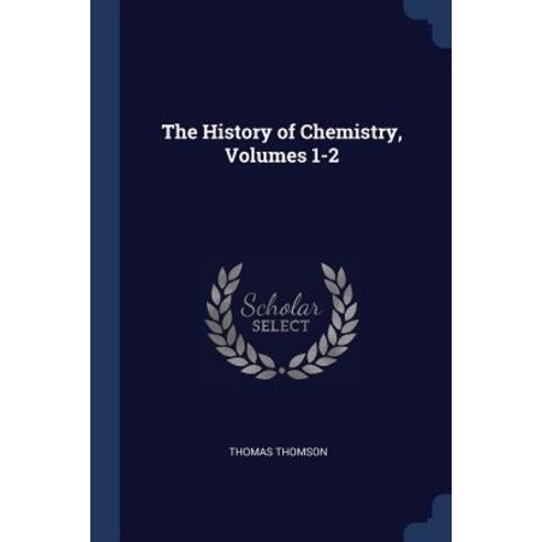 The History of Chemistry Volumes 1-2 Paperback, Sagwan Press