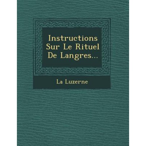 Instructions Sur Le Rituel de Langres... Paperback, Saraswati Press