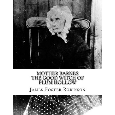 Mother Barnes the Good Witch of Plum Hollow Paperback, Createspace Independent Publishing Platform