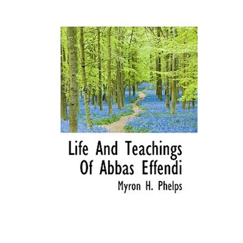 Life and Teachings of Abbas Effendi Paperback, BiblioLife