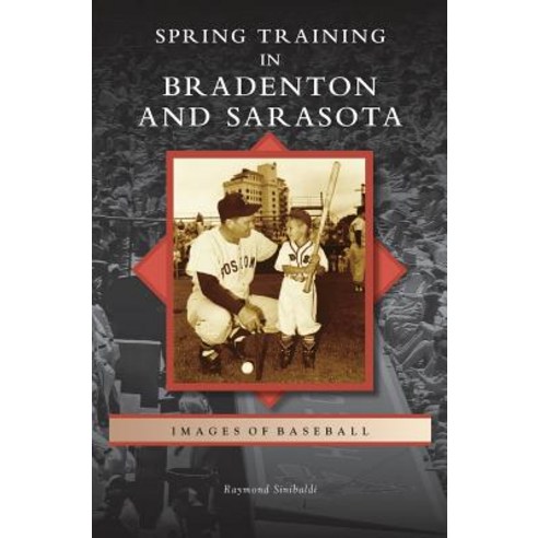Spring Training in Bradenton and Sarasota Hardcover, Arcadia Publishing Library Editions