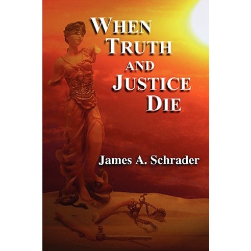 When Truth and Justice Die Paperback, Lulu.com