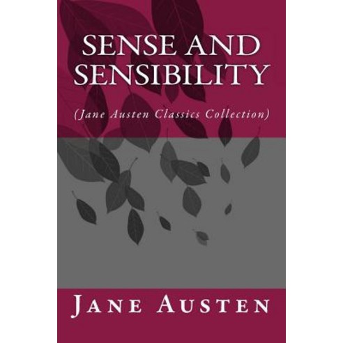 Sense and Sensibility: (Jane Austen Classics Collection) Paperback, Createspace Independent Publishing Platform