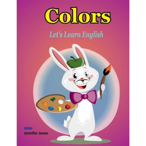 Let''s Learn English: Colors Paperback, Createspace Independent Publishing Platform
