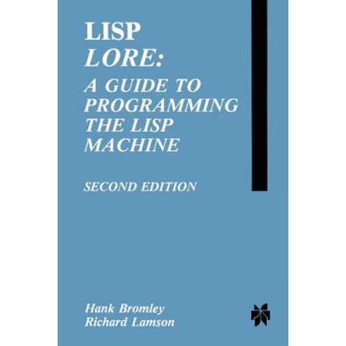 LISP Lore: A Guide to Programming the LISP Machine Paperback, Springer ...