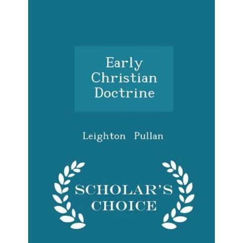 Early Christian Doctrine - Scholar''s Choice Edition Paperback