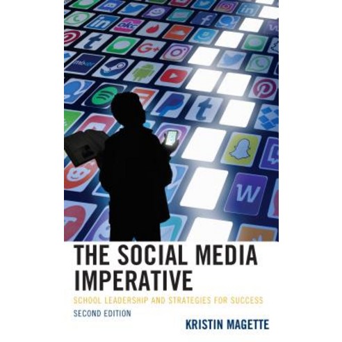 The Social Media Imperative: School Leadership and Strategies for Success Hardcover, Rowman & Littlefield Publishers