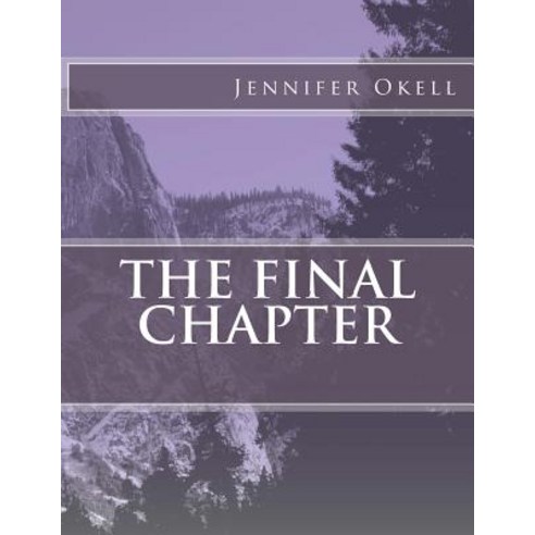 The Final Chapter Paperback, Createspace Independent Publishing Platform