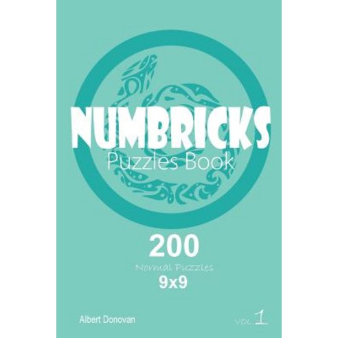Numbricks - 200 Normal Puzzles 9x9 (Volume 1) Paperback, Createspace Independent Publishing Platform