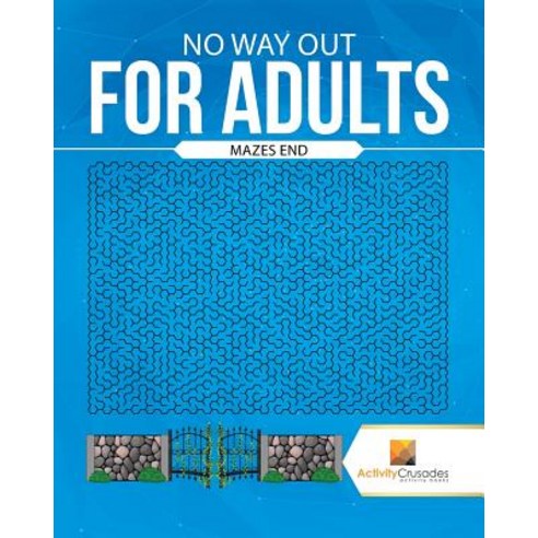 No Way Out for Adults: Mazes End Paperback, Activity Crusades