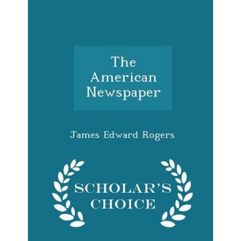 The American Newspaper - Scholar''s Choice Edition Paperback
