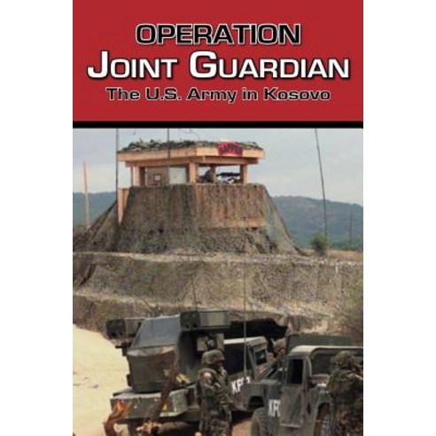 Operation Joint Guardian: The U.S. Army in Kosovo Paperback, Military Bookshop