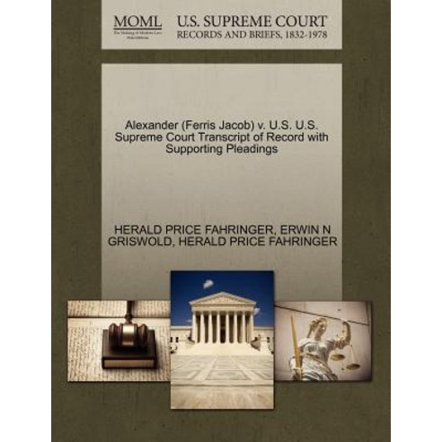 Alexander (Ferris Jacob) V. U.S. U.S. Supreme Court Transcript of Record with Supporting Pleadings Paperback, Gale Ecco, U.S. Supreme Court Records