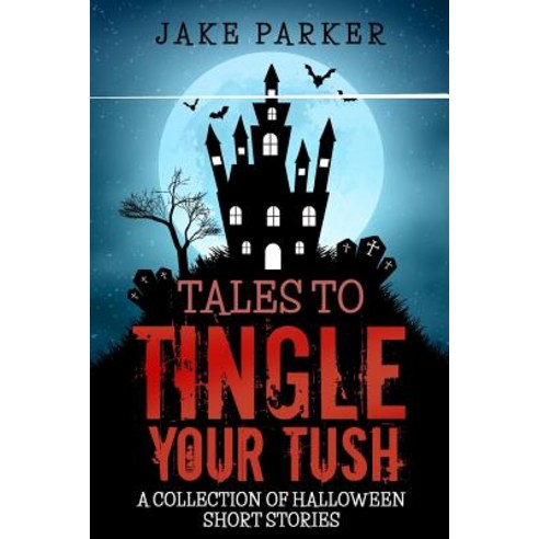 Tales to Tingle Your Tush Paperback, Createspace Independent Publishing Platform