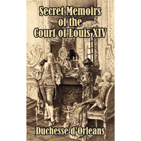 Secret Memoirs of the Court of Louis XIV Paperback, University Press of the Pacific