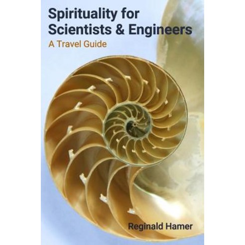 Spirituality for Scientists and Engineers: A Travel Guide Paperback, Logos Today