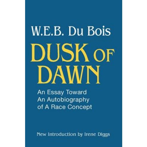 Dusk of Dawn!: An Essay Toward an Autobiography of Race Concept Paperback, Routledge