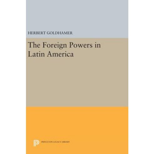 The Foreign Powers in Latin America Hardcover, Princeton University Press