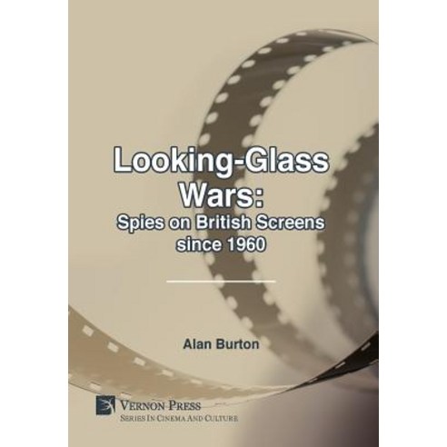 Looking-Glass Wars: Spies on British Screens Since 1960 Hardcover, Vernon Press