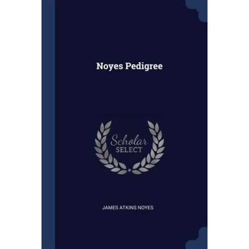 Noyes Pedigree Paperback, Sagwan Press