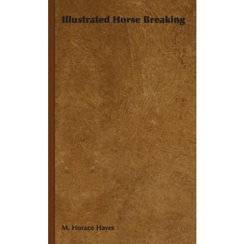 Illustrated Horse Breaking Hardcover, Goldberg Press