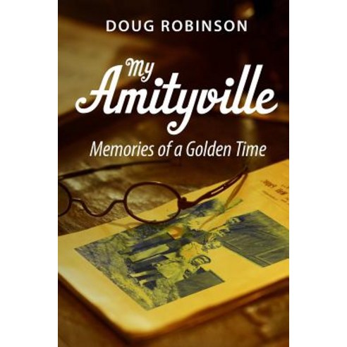 My Amityville: Memories of a Golden Time Paperback, Lulu.com