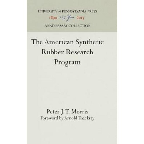 The American Synthetic Rubber Research Program Hardcover, University of Pennsylvania Press
