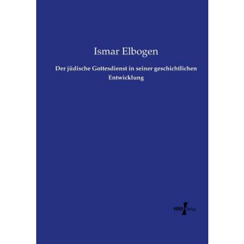 Der Judische Gottesdienst in Seiner Geschichtlichen Entwicklung Paperback, Vero Verlag