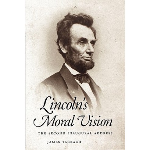 Lincoln''s Moral Vision: The Second Inaugural Address Paperback, University Press of Mississippi