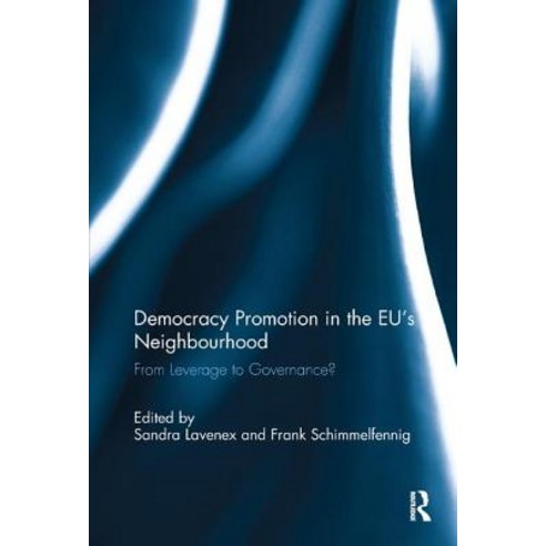 Democracy Promotion in the Eu''s Neighbourhood: From Leverage to Governance? Paperback, Routledge