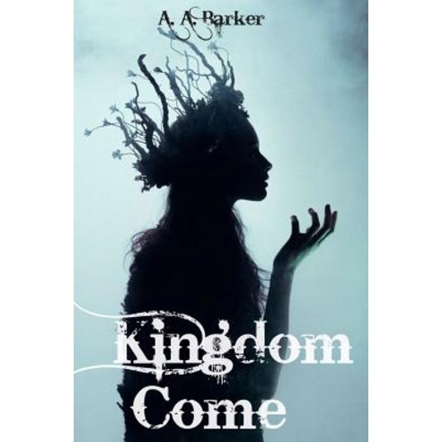 Kingdom Come: Courage Has Never Been So Beautiful. Paperback, Createspace Independent Publishing Platform