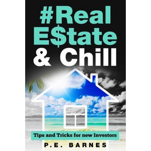 Real Estate & Chill: Tips and Tricks for New Investors Paperback, B&B Publishing