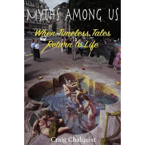 Myths Among Us: When Timeless Tales Return to Life Paperback, World Soul