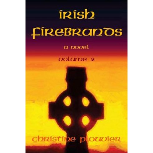 Irish Firebrands: A Novel (Volume 2) Paperback, Lulu.com
