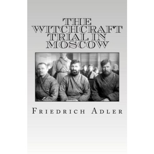 The Witchcraft Trial in Moscow Paperback, Createspace Independent Publishing Platform